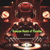 Kenyan Beats of Passion - Dj KKay by Kelvin Cruz