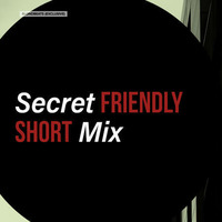 Secret Friendly Short Mix - August 13/14th, 2018 by Tom Wright