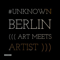 #UNKNOWN BERLIN::((ART meets ARTIST)):: by Tom Wright