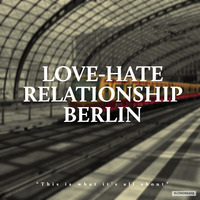 LOVE-HATE RELATIONSHIP BERLIN by Tom Wright