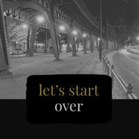  Let`s Start Over (say yes to changes) by Tom Wright