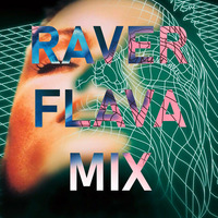 RAVER FLAVA by DJ Scriv