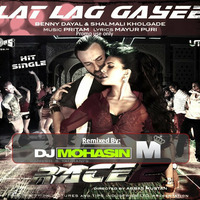 Lat Lag Gayee - DJ MOHASIN tg by Mohasin Girach