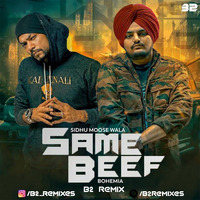 Same Beef Remix | Sidhu Moosewala | Bohemia | B2 Remix by B2 REMIXES