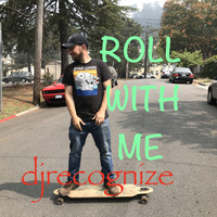 Roll with me by DJ Recognize