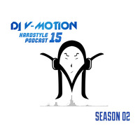 DJ V-Motion Hardstyle Podcast 15 | Season 02 by DJ V-Motion