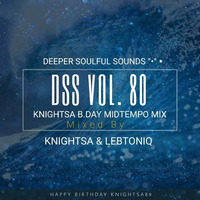 KnightSA &amp; LebtoniQ - Deeper Soulful Sounds Vol.80 (KnightSA-s 2Hours MidTempo Exclusive Birthday Mix) by Knight SA
