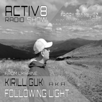 ACTIV8 #5 by AeFe - KIRILL GUK aka FOLLOWING LIGHT by Vuelve el Remember - Radio Online