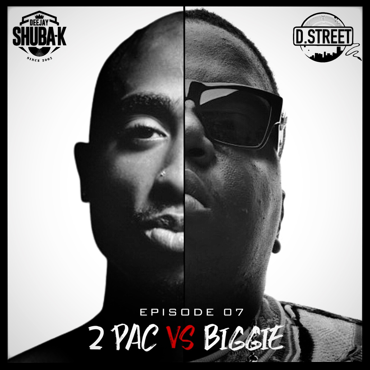 UNITY EP 07 - 2PAC VS BIGGIE Dj Shuba-K Feat Dj D.Street