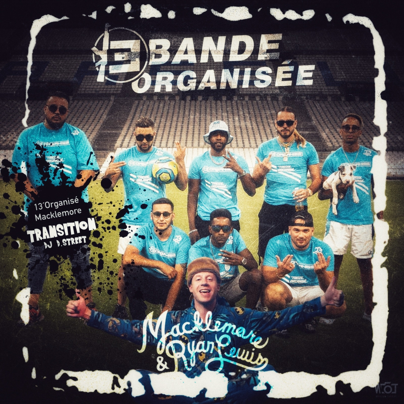 13’Organisé - « Bande Organisée » Vers Macklemore - « Can’t Hold Us » (D.Street Transition Édit)