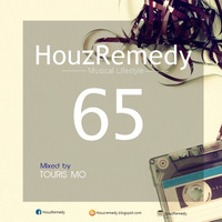 HouzRemedy show65 Mixed by TOURIS MO by HouzRemedy