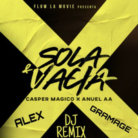 Anuel &amp; Casper - Sola y Vacia (Alex Gramage Dj Remix) by Alex Gramage Dj