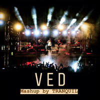Ved - Mashup by TRANQUIL by The TRANQUIL
