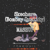 Skechers (Bombay Quality)  Mashup By TRANQUIL by The TRANQUIL