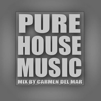 Pure House Music mixed by Carmen del Mar by Del Mar