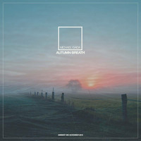 Autumn Breath By Michael Gaida [Ambient Mix | November 2016] by Michael Gaida