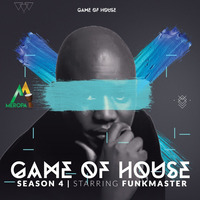 Game Of House 4 Starring Funkmaster by Funkmaster SA