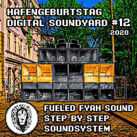 Fueled Fyah Sound (Step-by-Step Soundsystem) - Digitayl Soundyard Mix 2020 by Digital Soundyard