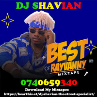 BEST OF RAYVANY MIXTAPE -DJ SHAVIAN(0740659340) by Dj Shavian