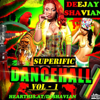 SUPERIFIC DANCEHALL VOL-1 DJ SHAVIAN by Dj Shavian