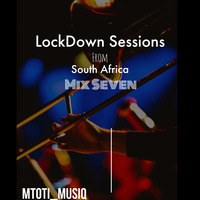 LockDown Sessions From South Africa Mix Seven (7) by mtoti_musiq