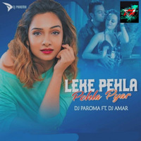 Leke-Pehla-Pehla-Pyar-(Remix)--DJ-Paroma-Ft.-DJ-Amar by Mashup Record Label