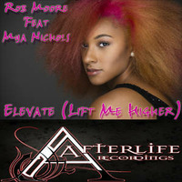 Rob Moore feat Mya Nichols - Elevate (Lift Me Higher) **Snippet** by Rob Moore