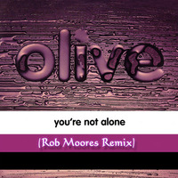 Olive - You're Not Alone (Rob Moores Remix) *Preview* by Rob Moore