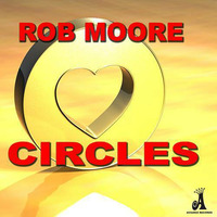 Rob Moore - Circles (Original Mix)  *Snippet* by Rob Moore
