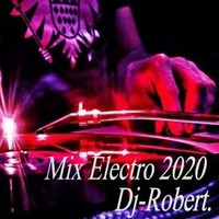 Mix Electro  Dj-Robert 2020 by Dj-Robert