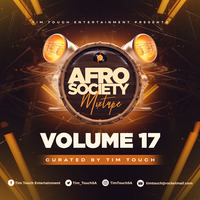 Tim Touch Presents - Afro Society Mixtape Vol.17 by Tim Touch