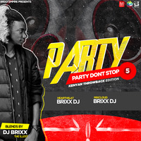 PARTY DONT STOP KENYAN THROWBACK EP5 by Brixxdj