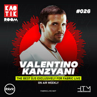 VALENTINO KANZYANI - KAOTIK ROOM EP. 026 by FABRIC LIVE