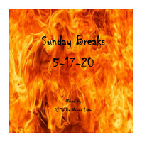 Sunday Breaks 5-17-20 by DJ To Be Named Later