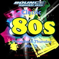 Classic 80s Throwback Thursday Mix 13 BSD by DJ To Be Named Later