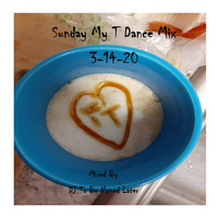 Sunday MY T Dance Mix 3-14-20 by DJ To Be Named Later