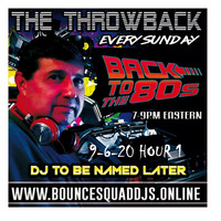 9-6-20 Sunday The Throwback Hour 1 by DJ To Be Named Later