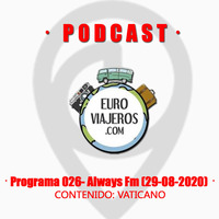 Euroviajeros - Programa 026 - Always Fm (29-08-2020) VATICANO by Fm Always (92.7 Mhz)