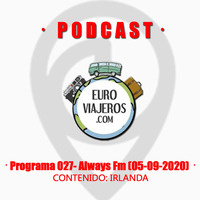 Euroviajeros - Programa 027 - Always Fm (05-09-2020) IRLANDA by Fm Always (92.7 Mhz)
