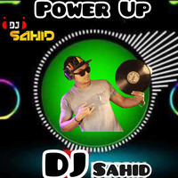 Power Up (Orginal Club Mix) -DJ Sahid by DJ Sahid Official