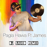Pagla Hawa  Ft James -(Dutch House Mix) DJ Sahid by DJ Sahid Official
