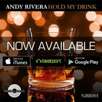 Andy Rivera - Hold My Drink (Out Now) by Andy Rivera