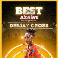 The Best Of Azawi - Deejay Cross UG VOL. 2 by Deejay Cross UG