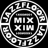 JAZZFLOOR.MIX-SET1X60#001 by DJ JAZZMAN