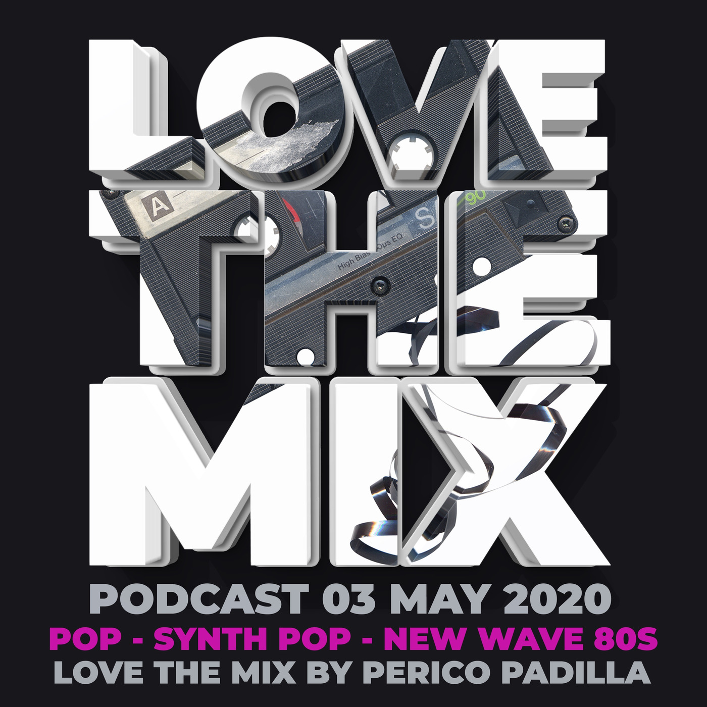LOVE THE MIX PODCAST 80S - POP | SYNTH POP | NEW WAVE | 03 MAY 2020 By Perico Padilla