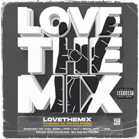 LOVE THE MIX PODCAST 90's - 00's | POP | ALT | ROCK | 02 MAY 2020 By Perico Padilla by LOVETHEMIXPODCAST