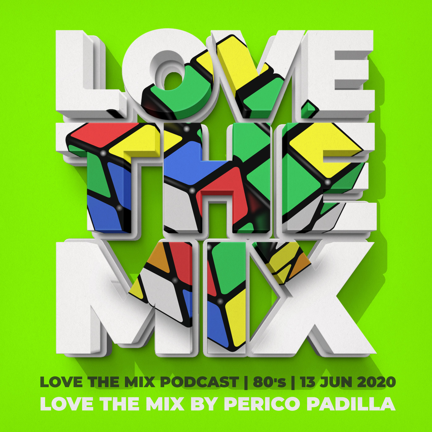 LOVE THE MIX PODCAST | 80's | 13 JUN 2020 By Perico Padilla