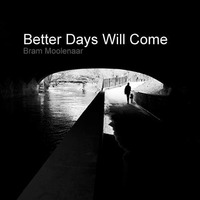 Better Days Will Come by brammoolenaar