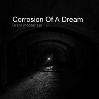 Corrosion Of A Dream by brammoolenaar