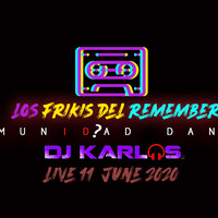 DJKARLOS@ FrikisDelRemember Directo 11-06-2020 by FrikisDelRemember